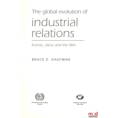 THE GLOBAL EVOLUTION OF INDUSTRIAL RELATIONS, Events, ideas and the IIRA