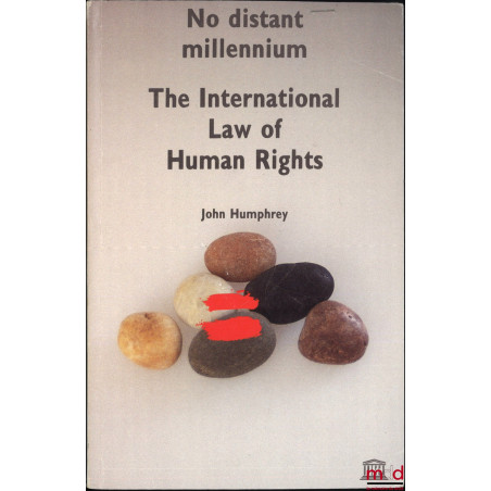 NO DISTANT MILLENNIUM : THE INTERNATIONAL LAW OF HUMAN RIGHTS