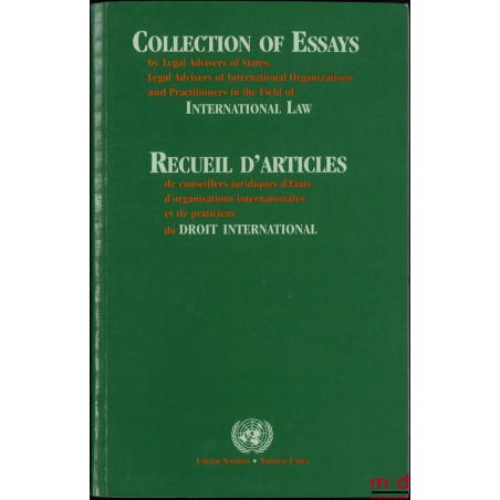 RECUEIL D’ARTICLES DE CONSEILLERS JURIDIQUES D’ÉTATS, D’ORGANISATIONS INTERNATIONALES ET DE PRATICIENS DU DROIT INTERNATIONAL