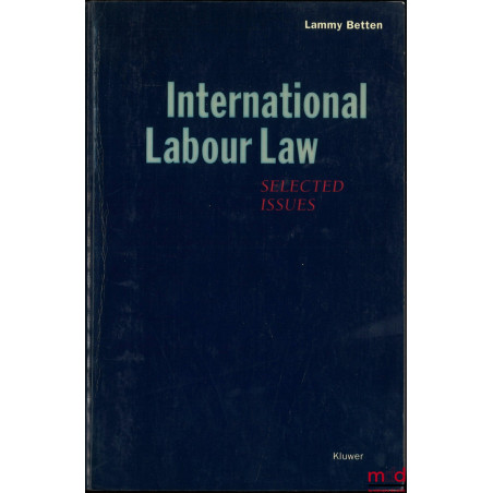 INTERNATIONAL LABOUR LAW, Selected issues