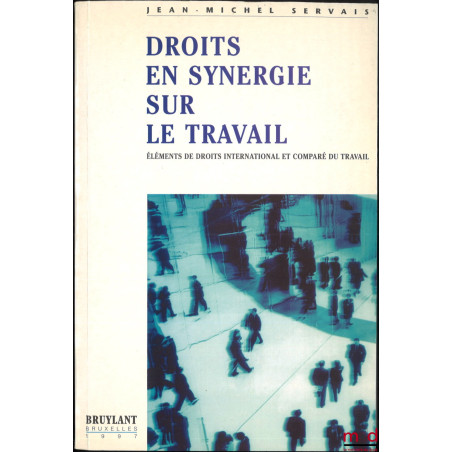 DROITS EN SYNERGIE SUR LE TRAVAIL, Éléments de droits international et comparé du travail