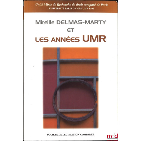 MIREILLE DELMAS-MARTY ET LES ANNÉES UMR, Université mixte de recherche de droit comparé de Paris (Université de Paris I / CNR...