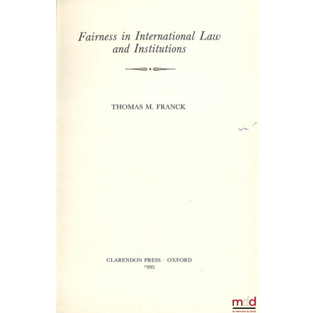 FAIRNESS IN INTERNATIONAL LAW AND INSTITUTIONS