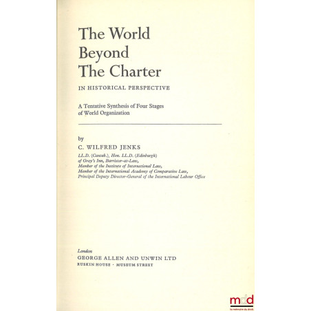 THE WORLD BEYOND THE CHARTER IN HISTORICAL PERSPECTIVE : A tentative synthesis of four stages of world organization