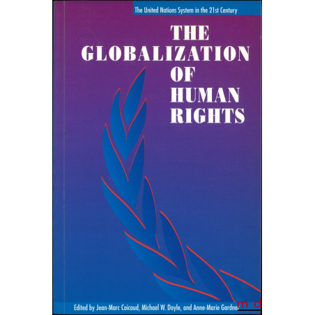 THE GLOBALIZATION OF HUMAN RIGHTS, Edited by Jean-Marc Coicaud, Michael W. Doyle and Anne-Marie Gardner