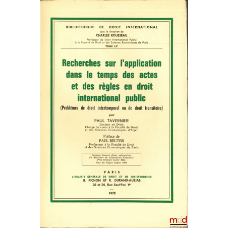 RECHERCHES SUR L?APPLICATION DANS LE TEMPS DES ACTES ET DES RÈGLES EN DROIT INTERNATIONAL PUBLIC (Problèmes de droit intertem...