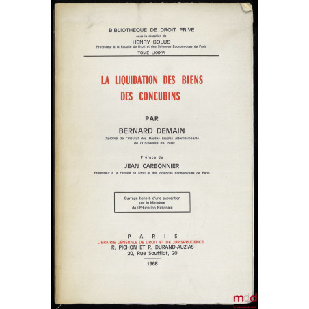 LA LIQUIDATION DES BIENS DES CONCUBINS, Préface de Jean Carbonnier, Bibl. de droit privé, t. LXXXVI