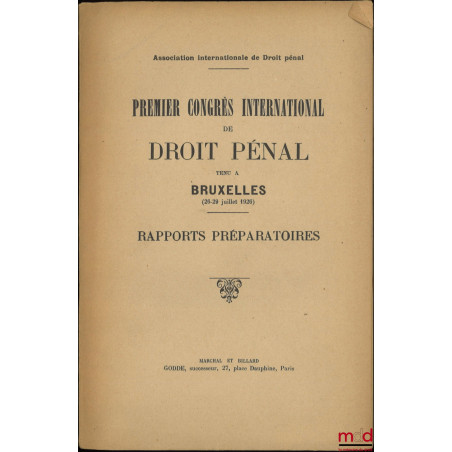 PREMIER CONGRÈS INTERNATIONAL DE DROIT PÉNAL TENU À BRUXELLES (26-29 juillet 1926)