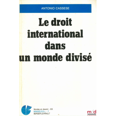 LE DROIT INTERNATIONAL DANS UN MONDE DIVISÉ, traduit de l’anglais par P. de Gasquet, coll. Mondes en devenir, Manuels B.-L. 7