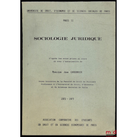 SOCIOLOGIE JURIDIQUE, d’après les notes prises au cours et avec l’autorisation de l’auteur, cours de 1972-1973