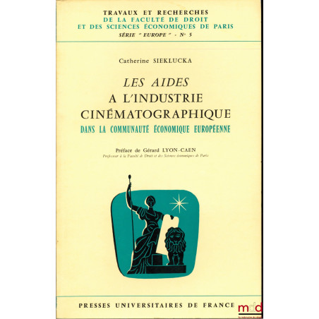 LES AIDES À L’INDUSTRIE CINÉMATOGRAPHIQUE DANS LA COMMUNAUTÉ ÉCONOMIQUE EUROPÉENNE, Préface de Gérard Lyon-Caen, coll. Travau...