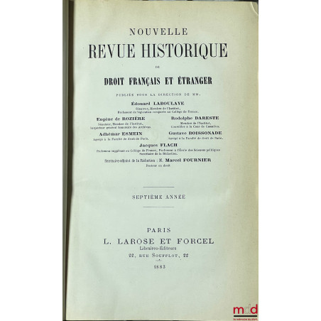 NOUVELLE REVUE HISTORIQUE DE DROIT FRANÇAIS ET ÉTRANGER, fondée en 1855 par MM. É. Laboulaye, E. de Rozière, R. Dareste et C....