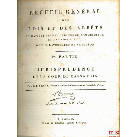 RECUEIL GÉNÉRAL DES LOIS ET DES ARRÊTS EN MATIÈRE CIVILE, CRIMINELLE, COMMERCIALE, ET DE DROIT PUBLIC, DEPUIS L?AVÈNEMENT DE ...