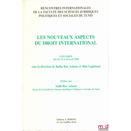 LES NOUVEAUX ASPECTS DU DROIT INTERNATIONAL, Rencontres internationales de la Faculté des sc. juridiques politiques et social...
