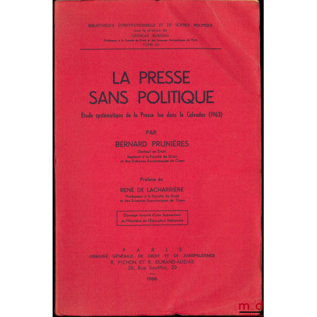 LA PRESSE SANS POLITIQUE (Étude systématique de la Presse lue dans le Calvados (1963), praface de René de Lacharrière, Bibl. ...