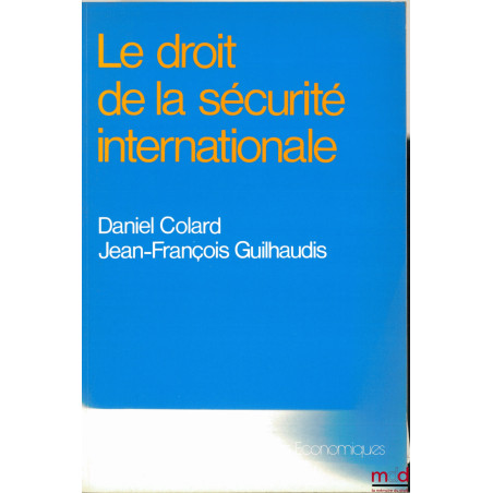 LE DROIT DE LA SÉCURITÉ INTERNATIONALE, coll. Droit Sciences économiques