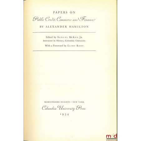 PAPERS ON PUBLIC CREDIT, COMMERCE AND FINANCE BY ALEXANDER HAMILTON edited by Samuel McKee