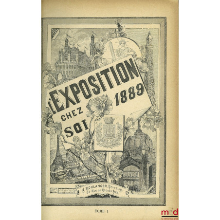 L’EXPOSITION CHEZ SOI 1889, (1ère partie seulement)