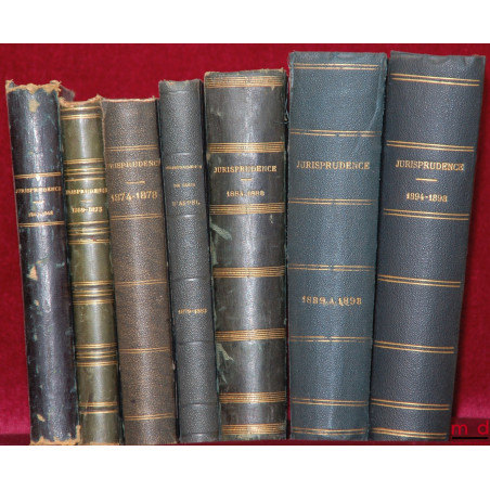 JURISPRUDENCE DE LA 1re CHAMBRE DE LA COUR D’APPEL [IMPÉRIALE] DE PARIS [1863-1898] :1er vol. : 1863 à 1868 ;2e vol. : 1869...