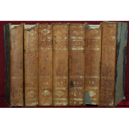 COURS DE DROIT FRANÇAIS SUIVANT LE CODE CIVIL, 3ème éd. ; t. I, IV, XII, XIII, XV, XVII (manque t. II, III, V, VI, VII, VIII,...