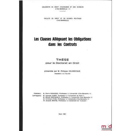 LES CLAUSES ALLÉGEANT LES OBLIGATIONS DANS LES CONTRATS, thèse [non publiée] pour le Doctorat en Droit, présidée par Pierre B...