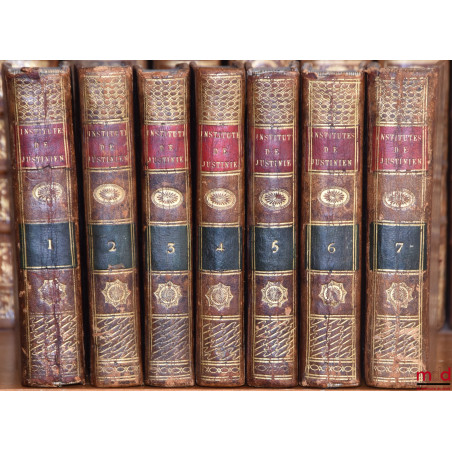NOUVELLE TRADUCTION DES INSTITUTES DE L?EMPEREUR JUSTINIEN, Avec des Observations pour l?intelligence du Texte, l?application...