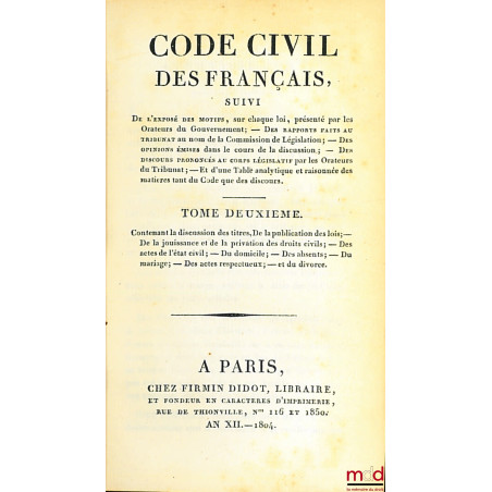 CODE NAPOLÉON [CODE CIVIL (pour les tomes II à VIII)], suivi De l?exposé des motifs, sur chaque loi, présenté par les Orateur...