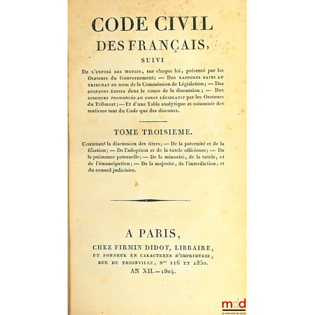 CODE NAPOLÉON [CODE CIVIL (pour les tomes II à VIII)], suivi De l?exposé des motifs, sur chaque loi, présenté par les Orateur...