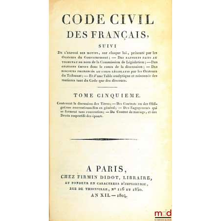 CODE NAPOLÉON [CODE CIVIL (pour les tomes II à VIII)], suivi De l?exposé des motifs, sur chaque loi, présenté par les Orateur...