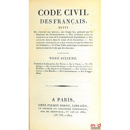 CODE NAPOLÉON [CODE CIVIL (pour les tomes II à VIII)], suivi De l?exposé des motifs, sur chaque loi, présenté par les Orateur...