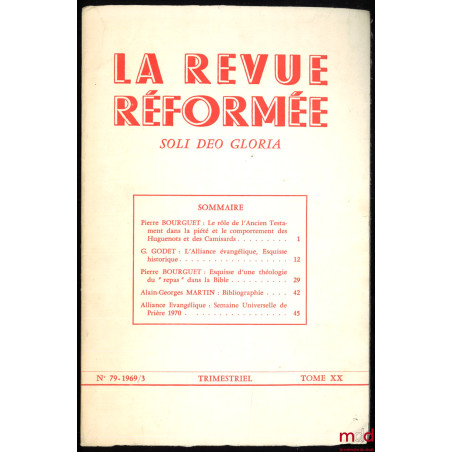 LE RÔLE DE L?ANCIEN TESTAMENT DANS LA PIÉTÉ ET LE COMPORTEMENT DES HUGUENOTS ET DES CAMISARDS, La revue réformée, n° 79, 1969...