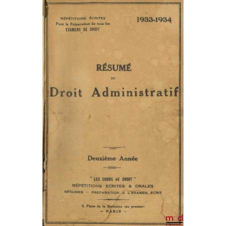 RÉPÉTITIONS ÉCRITES DE DROIT ADMINISTRATIF, 2e année, 1933-1934 ; RÉSUMÉ