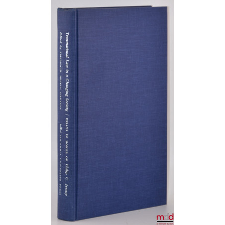 TRANSNATIONAL LAW IN A CHANGING SOCIETY, Essays in honor of Philip C. Jessup, Edited by Wolfgang Friedmann, Louis Henkin and ...
