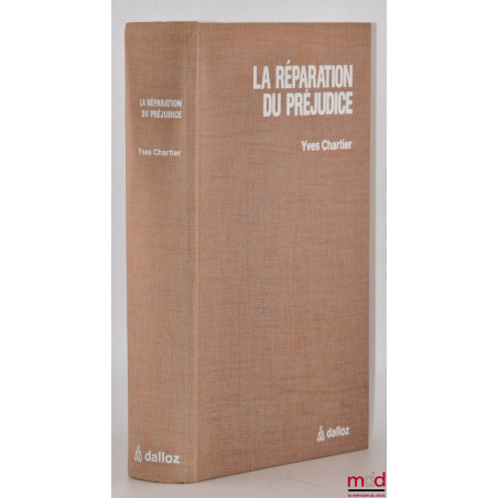 LA RÉPARATION DU PRÉJUDICE Dans la responsabilité civile