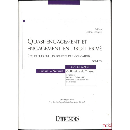QUASI-ENGAGEMENT ET ENGAGEMENT EN DROIT PRIVÉ, Recherches sur les sources de l?obligation, Préface de Yves Lequette, coll. Do...