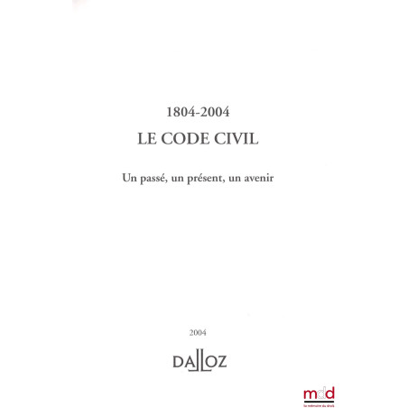 1804-2004 LE CODE CIVIL, UN PASSÉ, UN PRÉSENT, UN AVENIR, Université Panthéon-Assas (Paris II)
