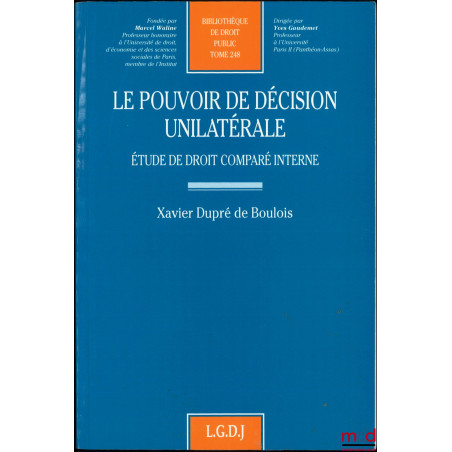 LE POUVOIR DE DÉCISION UNILATÉRALE, Étude de droit comparé interne