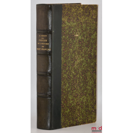 PRÉCIS ÉLÉMENTAIRE DE L?HISTOIRE DU DROIT FRANÇAIS DE 1789 À 1814, RÉVOLUTION, CONSULAT & EMPIRE, avec une Table des matières...