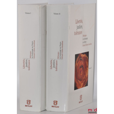 LIBERTÉS, JUSTICE, TOLÉRANCE, Mélanges en hommage au Doyen Gérard Cohen-Jonathan