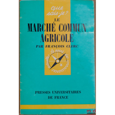 LE MACHÉ COMMUN AGRICOLE, coll. que sais-je?