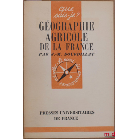 GÉOGRAPHIE AGRICOLE DE LA FRANCE, coll. que sais-je?