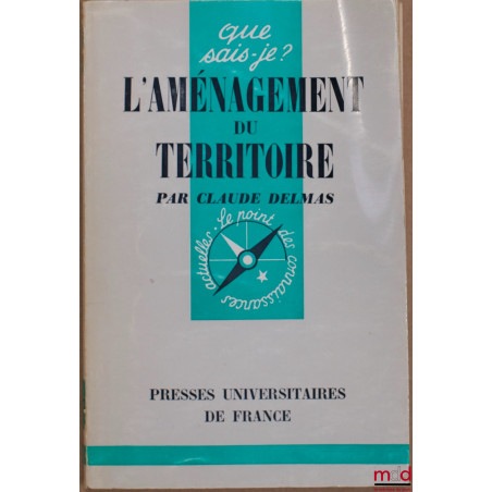 L’AMÉNAGEMENT DU TERRITOIRE, coll. Que sais-je ?