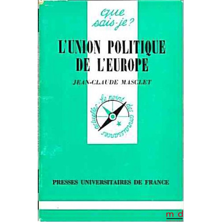 L’UNION POLITIQUE DE L’EUROPE, 7ème éd. corrigée, coll. Que sais-je ?