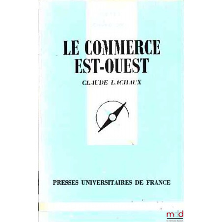 LE COMMERCE EST-OUEST, coll. Que sais-je ?