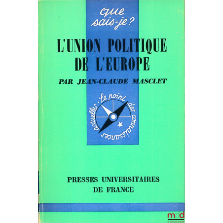 L’UNION POLITIQUE DE L’EUROPE, E.O., coll. Que sais-je ?