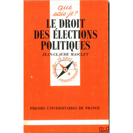 LE DROIT DES ÉLECTIONS POLITIQUES, E.O., coll. Que sais-je ?