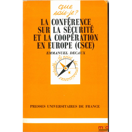 LA CONFÉRENCE SUR LA SÉCURITÉ ET LA COOPÉRATION EN EUROPE (CSCE), E.O., coll. que sais-je?