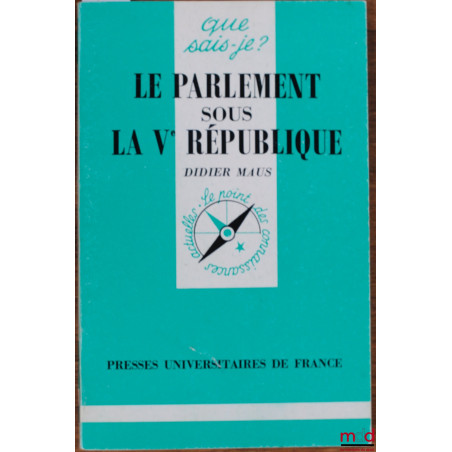 LE PARLEMENT SOUS LA VÈME RÉPUBLIQUE, 3ème éd. mise à jour, coll. que sais-je?