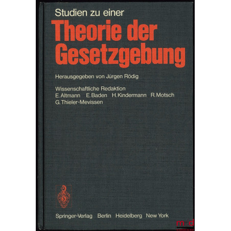 STUDIEN ZU EINER THÉORIE DER GESETZGEBUNG, éditeur Jürgen Rödig, rédacteurs scientifiques E. Altmann, E. Baden, H. Kindermann...