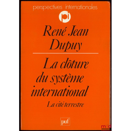 LA CLÔTURE DU SYSTÈME INTERNATIONAL, LA CITÉ TERRESTRE, coll. Perspectives internationales